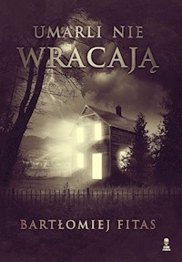 Umarli nie wracają - Fitas Bartłomiej - ebook + książka