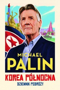 Korea Północna. Dziennik podróży - Michael Palin - książka