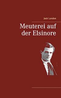 Meuterei auf der Elsinore - Jack London - ebook