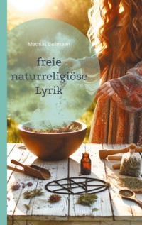 freie naturreligiöse Lyrik - Mathias Bellmann - ebook