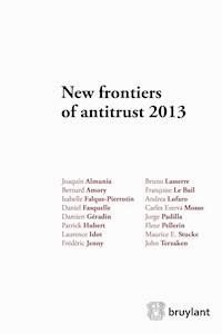 New frontiers of antitrust 2013 - Nicolas Charbit - ebook