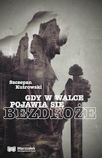 Gdy w walce pojawia się bezdroże - Szczepan Kutrowski - książka