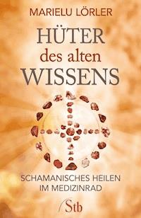 Hüter des alten Wissens - Marielu Lörler - ebook