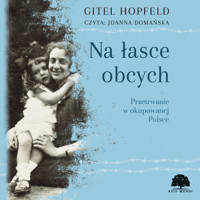 Na łasce obcych. Przetrwanie w okupowanej Polsce - Gitel Hopfeld - ebook + audiobook + książka