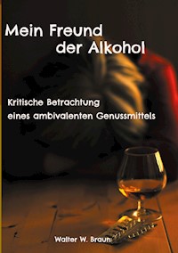 Mein Freund der Alkohol - Walter W. Braun - ebook