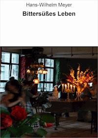 Bittersüßes Leben - Hans-Wilhelm Meyer - ebook