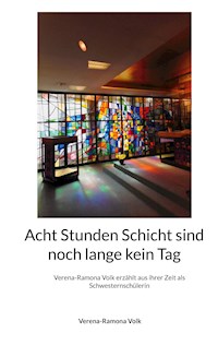 Acht Stunden Schicht sind noch lange kein Tag - Verena-Ramona Volk - ebook