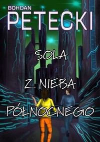 Sola z nieba północnego - Bohdan Petecki - ebook