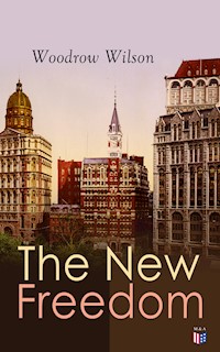 The New Freedom - Woodrow Wilson, Wilson Woodrow - ebook