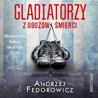 Gladiatorzy z obozów śmierci - Andrzej Fedorowicz - audiobook