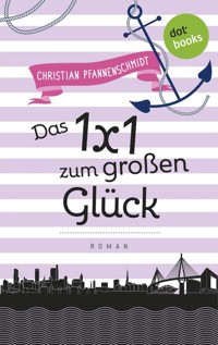 Freundinnen für's Leben - Roman 6: Das 1x1 zum großen Glück - Christian Pfannenschmidt - ebook