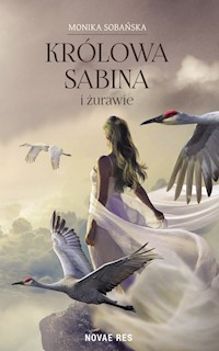 Królowa Sabina i żurawie - Monika Sobańska - książka