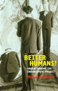 Better Humans? Understanding the enhancement project - Hauskeller Michael - książka