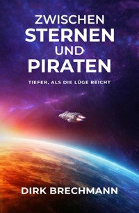 Zwischen Sternen und Piraten - Dirk Brechmann - ebook