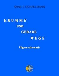 Krumme und gerade Wege - anne e dünzelmann - ebook