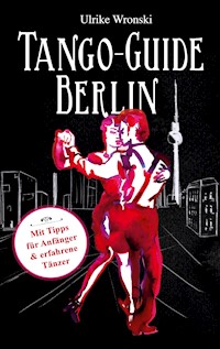 Tango-Guide Berlin - Ulrike Wronski - ebook