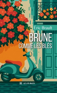 Brune comme les blés - Éric Brault - ebook