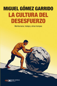 La cultura del desesfuerzo - Miguel Gómez Garrido - ebook