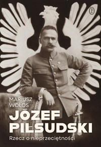 Józef Piłsudski. - Mariusz Wołos - ebook + książka