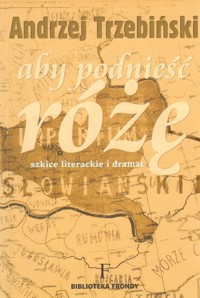 Aby podnieść różę - Andrzej Trzebiński - ebook