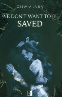 We Don't Want to be Saved - Jura Oliwia - ebook + audiobook + książka
