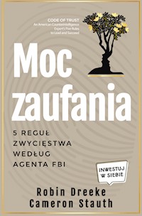 Moc zaufania. 5 reguł zwycięstwa według agenta FBI - Robin Dreeke, Cameron Stauth - audiobook