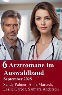 6 Arztromane im Auswahlband September 2025 - Leslie Garber - ebook