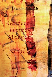 Gestern-Heute-Morgen - Joachim Schmidt - ebook