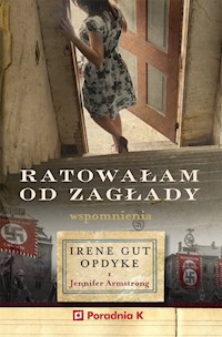 Ratowałam od Zagłady. Wspomnienia - Irene Gut Opdyke, Jennifer Armstrong - ebook