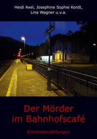 Der Mörder im Bahnhofscafé - Heidi Axel - ebook