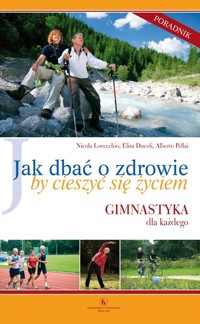 Jak dbać o zdrowie by cieszyć się życiem - Lovecchio Nicola, Ducoli Elisa, Pellai Alberto - książka