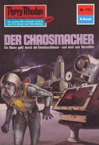 Perry Rhodan 773: Der Chaosmacher - H.G. Ewers - ebook
