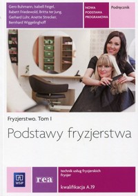 Podstawy fryzjerstwa Fryzjerstwo Podręcznik Część 1 Kwalifikacja A.19 -  - książka