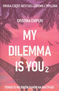 My dilemma is you 2 - Christina Chiperi - ebook + książka