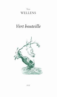 Vert bouteille - Yves Wellens - ebook