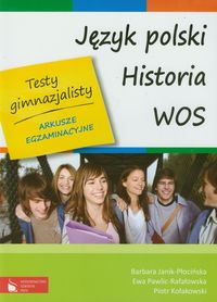 Testy gimnazjalisty Język polski Historia WOS Arkusze egzaminacyjne - Janik-Płocińska Barbara, Pawlic-Rafałowska Ewa, Kołakowski Piotr - książka