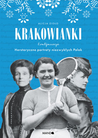 Krakowianki. Kontynuacja. Herstoryczne portrety niezwykłych Polek - Alicja Zioło - ebook + książka