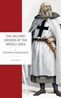 The Military Orders of the Middle Ages - Frederick Woodhouse - ebook