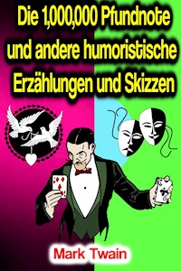 Die 1,000,000 Pfundnote und andere humoristische Erzählungen und Skizzen - Mark Twain - ebook