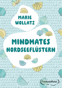 Mindmates - Nordseeflüstern - Marie Wollatz - ebook
