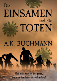 Die Einsamen und die Toten - A.K. Buchmann - ebook