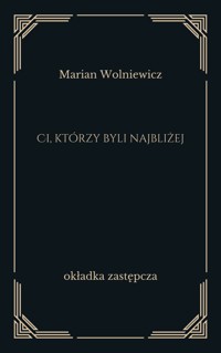Ci, którzy byli najbliżej. Bliscy Jezusa w Ewangelii - Marian Wolniewicz - ebook