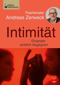 Intimität - Einander wirklich begegnen - Andreas Zerweck - ebook