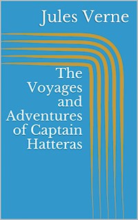 The Voyages and Adventures of Captain Hatteras - Jules Verne - ebook