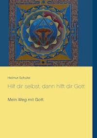 Hilf dir selbst, dann hilft dir Gott - Helmut Schulte - ebook
