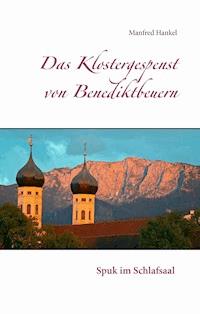 Das Klostergespenst von Benediktbeuern - Manfred Hankel - ebook