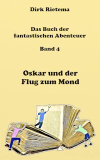 Oskar und der Flug zum Mond - Dirk Rietema - ebook