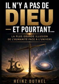 Il n'y a pas de Dieu — et pourtant… - Heinz Duthel - ebook