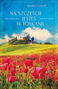 Na szczęście jesteś w Toskanii - Criswell Jennifer - książka
