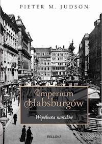 Imperium Habsburgów. Nowa Historia - Pieter M. Judson - ebook